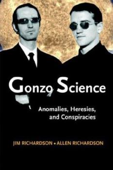 Paperback Gonzo Science: Anomalies, Heresies, and Conspiracies Book