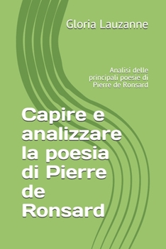 Capire e analizzare la poesia di Pierre de Ronsard: Analisi delle principali poesie di Pierre de Ronsard