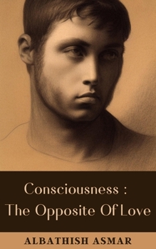 Paperback Consciousness: The Opposite Of Love Book