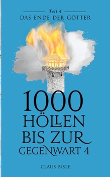 Paperback 1000 Höllen bis zur Gegenwart IV: Das Ende der Götter [German] Book
