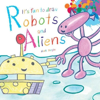 Paperback It's Fun to Draw Robots and Aliens Book