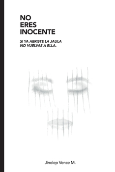 Paperback No Eres Inocente: Si YA Abriste La Jaula No Vuelvas a Ella [Spanish] Book