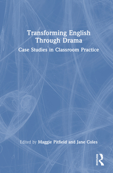 Hardcover Transforming English Through Drama: Case Studies in Classroom Practice Book