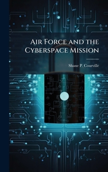 Hardcover Air Force and the Cyberspace Mission Book