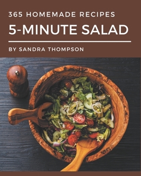 Paperback 365 Homemade 5-Minute Salad Recipes: The Best 5-Minute Salad Cookbook that Delights Your Taste Buds Book