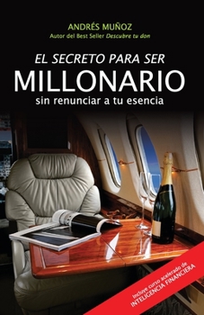 Paperback El Secreto Para Ser Millonario Sin Renunciar a Tu Esencia [Spanish] Book