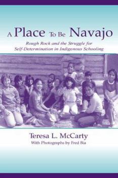 Paperback A Place to Be Navajo: Rough Rock and the Struggle for Self-Determination in Indigenous Schooling Book