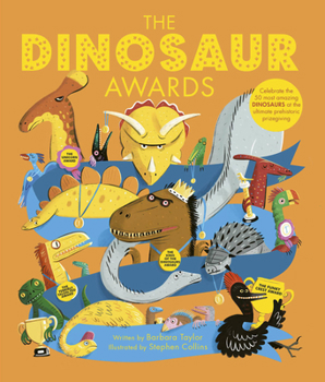 Hardcover The Dinosaur Awards: Celebrate the 50 Most Amazing Dinosaurs at the Ultimate Prehistoric Prizegiving Book