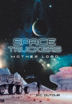 Hardcover Space Truckers: Mother Load Book