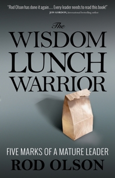 Paperback The Wisdom Lunch Warrior: Five Marks of a Mature Leader Book