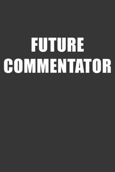 Paperback Future Commentator Notebook: Lined Journal, 120 Pages, 6 x 9, Affordable Gift For Student, Future Dream Job Journal Matte Finish Book