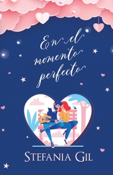 En el momento perfecto: Romance y segundas oportunidades - Book #2 of the Perfectos amores