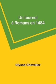 Paperback Un tournoi à Romans en 1484 [French] Book