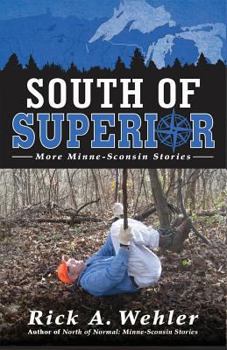 Paperback South of Superior: More Minne-Sconsin Stories Book