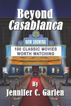 Paperback Beyond Casablanca: 100 Classic Movies Worth Watching Book