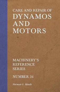 Paperback Care and Repair of Dynamos and Motors - Machinery's Reference Series - Number 34 Book