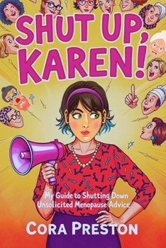 Paperback Shut Up, Karen!: My Guide to Shutting Down Unsolicited Menopause Advice Book