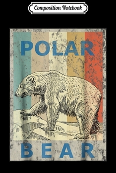 Composition Notebook: Vintage Style Polar Bear Animals Retro Grunge s Journal/Notebook Blank Lined Ruled 6x9 100 Pages