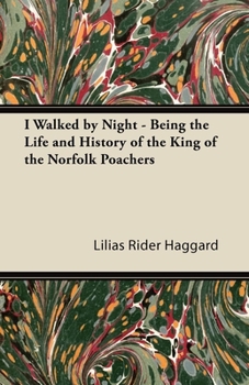 Paperback I Walked by Night - Being the Life and History of the King of the Norfolk Poachers Book