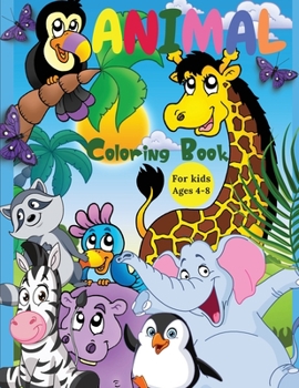 Paperback Animal Coloring Book For Kids Ages 4-8: Incredibly Cute and Lovable Animals from Farms, Forests, Jungles and Oceans for hours of Coloring Fun for Kids Book