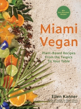 Hardcover Miami Vegan: Plant-Based Recipes from the Tropics To Your Table Book