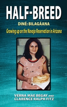 Hardcover Half-Breed: Diné Bilagáana Growing up on the Navajo Reservation in Arizona Book