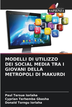 Paperback Modelli Di Utilizzo Dei Social Media Tra I Giovani Della Metropoli Di Makurdi [Italian] Book