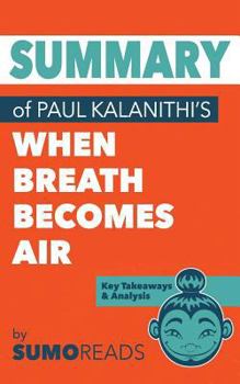 Summary of Paul Kalanithi's When Breath Becomes Air: Key Takeaways & Analysis