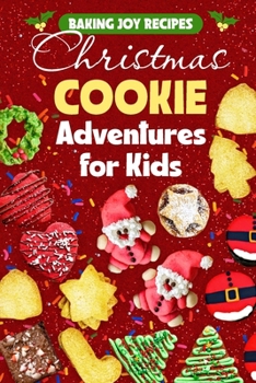 Baking Joy Recipes: Christmas Cookie Adventures for Kids