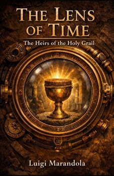 The Lens of Time: The Heirs of the Holy Grail