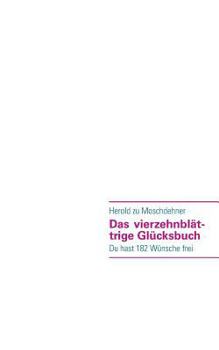 Paperback Das vierzehnblättrige Glücksbuch: Du hast 182 Wünsche frei [German] Book