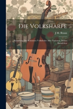 Paperback Die Volksharfe: Sammlung Der Schönsten Volkslieder Aller Nationen, Drittes Baendchen [German] Book