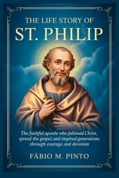 THE LIFE STORY OF ST. PHILIP (Lives Of Saints)