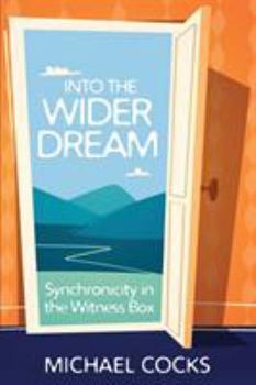 Paperback Into the Wider Dream: Synchronicity in the Witness Box Book
