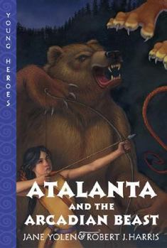 Atalanta and the Arcadian Beast - Book #3 of the Young Heroes