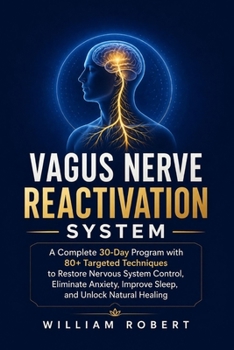 Paperback Vagus Nerve Reactivation System: A Complete 30-Day Program with 80+ Targeted Techniques to Restore Nervous System Control, Eliminate Anxiety, Improve Book