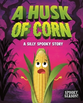 Paperback A Husk of Corn: A Silly Spooky Story Book