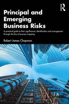 Principal and Emerging Business Risks: A practical guide to their significance, identification and management through the lens of process mapping