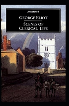 Paperback Scenes of Clerical Life (Annotated) Book