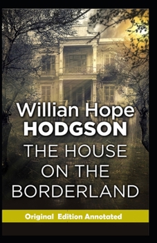 Paperback The House on the Borderland-Original Edition(Annotated) Book
