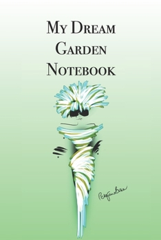 Paperback My Dream Garden Notebook: Stylishly illustrated little notebook is the perfect accessory to help you plan all your garden projects. Book