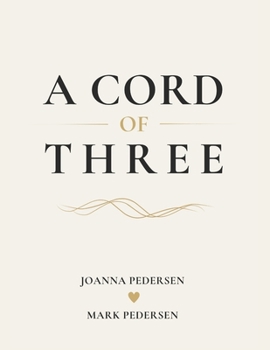 Paperback A Cord of Three: Honest Conversations, Intentional Practices, and Christ-Centered Rhythms for Marriage in Everyday Life Book