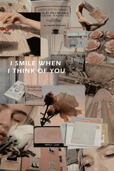 Aseathic Journal  "I SMILE WHEN I THINK OF YOU": Bullet Journal /Notebook/Journal Gift 120 page, Lined, 6x9 (15.2 x 22.9 cm)