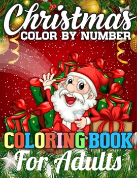 Christmas Color By Number Coloring Book for adults: A Big Collection of Activity Pages Coloring, Matching, Mazes, Drawing, Crosswords, Word Searches, ... Word Scrambles & More! (Kids Activity Books)