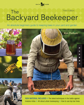 Paperback The Backyard Beekeeper - Revised and Updated: An Absolute Beginner's Guide to Keeping Bees in Your Yard and Garden Book