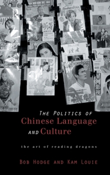 Hardcover Politics of Chinese Language and Culture: The Art of Reading Dragons Book