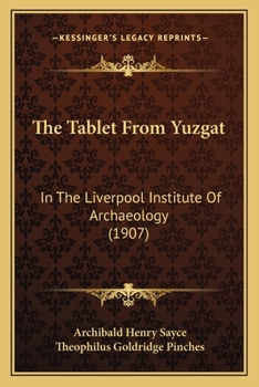 Paperback The Tablet From Yuzgat: In The Liverpool Institute Of Archaeology (1907) Book