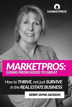 Paperback Marketpros: Going From Good To Great: How to Thrive, Not Just Survive in the Real Estate Business Book