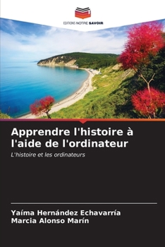 Paperback Apprendre l'histoire à l'aide de l'ordinateur [French] Book