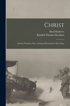 Paperback Christ: and the World at War: Sermons Preached in War-time Book